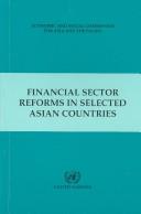 Cover of: Financial Sector Reforms in Selected Asian Countries by Economic & Social Commission for Asia & the Pacific