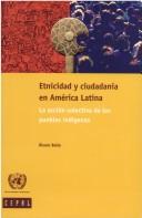 Cover of: Etnicidad y Ciudadanía en América Latina: La Acción Colectiva de los Pueblos Indígenas