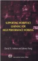 Supporting workplace learning for high performance working by D. N. Ashton
