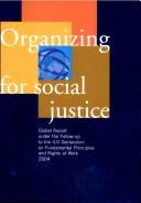 Cover of: Organizing For Social Justice: Report Of The Director-general