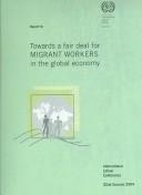 Cover of: Towards A Fair Deal For Migrant Workers In The Global Economy: International Labor Conference, 92nd Session, 2004; Report VI: Sixth Item On The Agenda