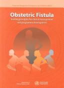 Cover of: Obstetric Fistula by World Health Organization (WHO)