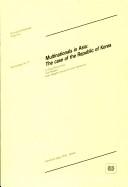 Cover of: Multinationals in Asia: the Case of the Republic of Korea (Multinational Enterprises Programme)