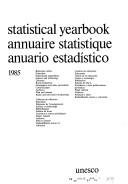 Cover of: Statistical Yearbook/Annuaire Statistique/Anuario Estadistico, 1985 (Unesco Statistical Yearbook) by 