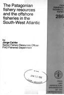 Cover of: The Patagonian Fishery Resources and the Offshore Fisheries in the South-west Atlantic