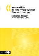 Cover of: Innovation in Pharmaceutical Biotechnology: Comparing National Innovation Systems at the Sectoral Level