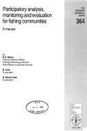 Participatory Analysis, Monitoring and Evaluation for Fishing Communities by R. A. Maine, B. Cam, D. Davis-Case