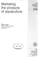 Cover of: Marketing the Products of Aquaculture (Fao Fisheries Technical Paper, No 276/Pbn F3039) by Susan A. Shaw