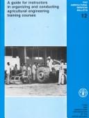 Cover of: A Guide for Instructors in Organizing and Conducting Agricultural Engineering Training Courses (Agricultural Services Bulletins, No 12) by 