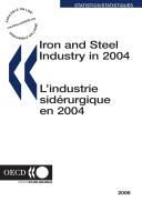 Cover of: Iron And Steel Industry in 2004 (Iron and Steel Industry in (Year)) | 