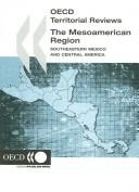 Cover of: The Mesoamerican Region: Southeastern Mexico and Central America (Oecd Territorial Reviews)