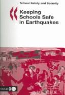 Cover of: Keeping Schools Safe In Earthquakes (School Safety and Security) by 