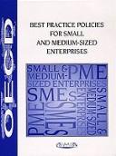 Cover of: Best Practice Policies for Small- and Medium-Sized Enterprises, 1997 by Organisation for Economic Co-operation and Development, Organisation for Economic Co-operation and Development