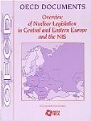 Cover of: Overview of Nuclear Legislation in Central and Eastern Europe and in the by NEA, NEA