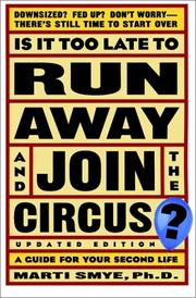 Cover of: Is It Too Late to Run Away and Join the Circus? An Updated Guide to Your Second Life