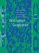 Cover of: 1997 Development Co-Operation Report: Efforts and Policies of the Members of the Development Assistance (Development Co-Operation Report: Efforts and Policies ... of the Development Assistance Committee)