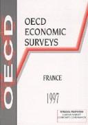Cover of: Oecd Economic Surveys: France 1997 (O E C D Economic Surveys France)