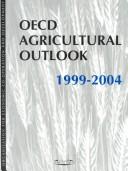 Cover of: Oecd Agricultural Outlook 1999-2004 | Organisation for Economic Co-operation and Development