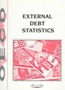 Cover of: External debt statistics: the debt of developing countries and countries in transition, at end 1997 and end 1996. 1998 edition