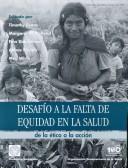 Cover of: Desafío a la falta de equidad en salud: de la ética a la acción