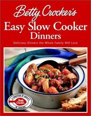 Cover of: Betty Crocker's Easy Slow Cooker Dinners: Delicious Dinners the Whole Family Will Love