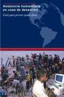 Cover of: Asistencia humanitaria en caso de desastres: Guía para proveer ayuda eficaz