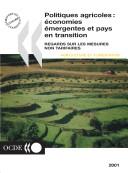 Cover of: Politiques Agricoles : ?Conomies ?Mergentes Et Pays En Transition: Regards Sur Les Mesures Non Tarifaires 2001