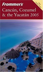 Cover of: Frommer's Canc&uacute;n, Cozumel & the Yucat&aacute;n 2005 (Frommer's Complete)