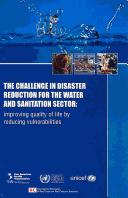 The challenge in disaster reduction for the water and sanitation sector by Pan American Health Organization