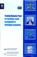 Cover of: Training Resource Pack for Hazardous Waste Management in Developing Economies