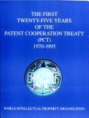 Cover of: The First Twenty-Five Years of the Patent Cooperation Treaty (Pct by World Intellectual Property Organization