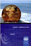 Cover of: Combating Oil Spills (Manual on Oil Pollution, Section IV - Combating Oil Spills) by 