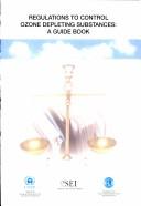 Cover of: Regulations to Control Ozone-Depleting Substances: A Guidebook