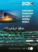 Cover of: Container transport security across modes. by European Conference of Ministers of Transport.