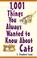 Cover of: 1,001 Things You Always Wanted To Know About Cats