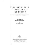 Cover of: Telelifestyles and the flexicity: a European study : the impact of the electronic home