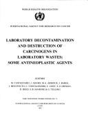 Laboratory Decontamination and Destruction of Carcinogens in Laboratory Wastes by M. Castegnaro