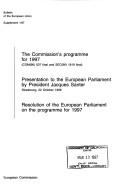 Cover of: The Commission's programme for 1997, (COM(96) 507 final and SEC(96) 1819 final): Presentation to the European parliament by President Jacques Santer, Strasbourg, 22 October 1996. Resolution of the European Parliament on the programme for 1997.