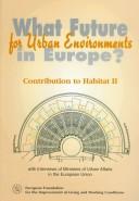 Cover of: What future for urban environments in Europe?: contribution to Habitat II : with interviews of Ministers of Urban Affairs in the European Union.
