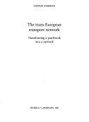 Cover of: The trans-European transport network: transforming a patchwork into a network