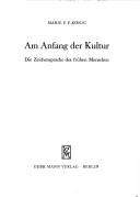 Cover of: Am Anfang der Kultur. Die Zeichensprache des frühen Menschen.