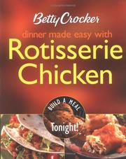 Cover of: Betty Crocker Dinner Made Easy with Rotisserie Chicken: Build a Meal Tonight! (Betty Crocker Books)