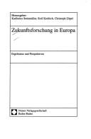Cover of: Zukunftsforschung in Europa. Ergebnisse und Perspektiven.