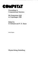 Cover of: Compstat 1988 - Proceedings in Computational Statistics: 8th Symposium Held in Copenhagen 1988