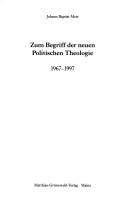 Cover of: Zum Begriff der neuen Politischen Theologie. 1967-1997. by Johann Baptist Metz