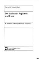 Cover of: Die badischen Regionen am Rhein. 50 Jahre Baden in Baden- Württemberg - Eine Bilanz.