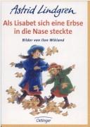 Cover of: Als Lisabeth sich eine Erbse in die Nase steckte. by Astrid Lindgren, Ilon Wikland