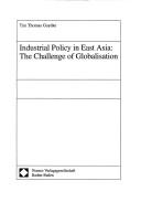Cover of: Industrial policy in East Asia: the challenge of globalisation