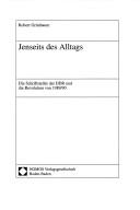 Cover of: Jenseits des Alltags: die Schriftsteller der DDR und die Revolution von 1989/90