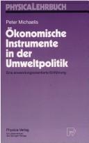 Cover of: Ökonomische Instrumente in der Umweltpolitik: Eine anwendungsorientierte Einführung (Physica-Lehrbuch)